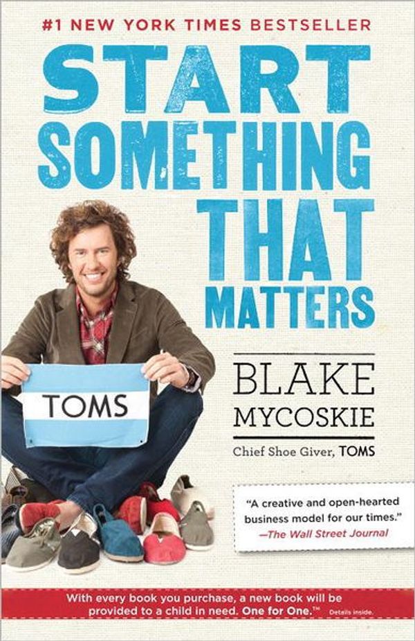 Cover Art for 9781400069187, Start Something That Matters by Blake Mycoskie