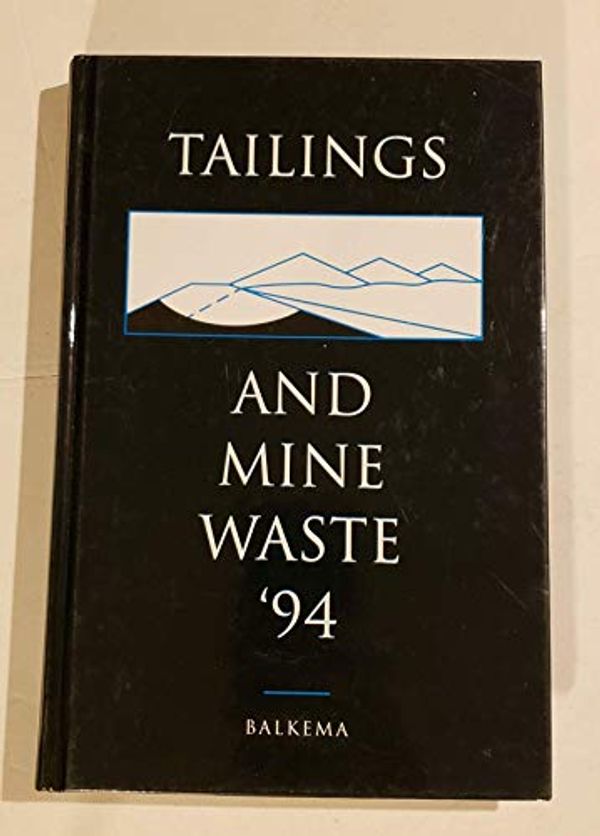 Cover Art for 9789054103646, Tailings and Mine Waste ’94 by Conference Editors