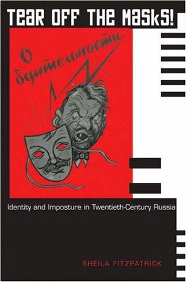 Cover Art for 9780691113531, Tear Off the Masks!: Identity and Imposture in Twentieth-Century Russia by Sheila Fitzpatrick