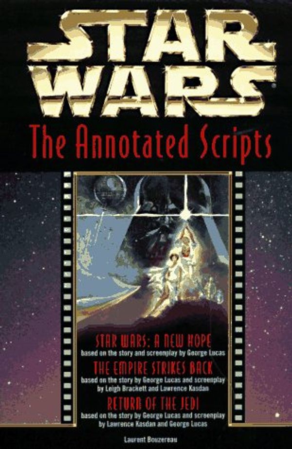 Cover Art for 9780345409812, Star Wars: The Annotated Screenplays by Laurent Bouzereau