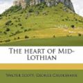 Cover Art for 9781177263849, The Heart of Mid-Lothian by Sir Walter Scott