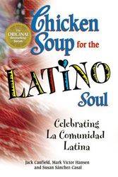 Cover Art for 9781623610296, Chicken Soup for the Latino Soul by Jack Canfield, Mark Victor Hansen, Sßnchez-casal, Susan