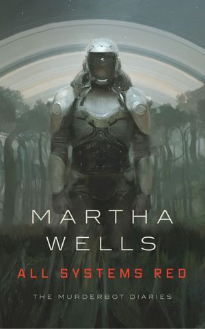 Cover Art for 9780765397539, All Systems Red by Martha Wells