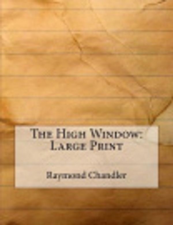 Cover Art for 9781979497046, The High Window: Large Print by Raymond Chandler