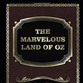 Cover Art for 9781548550684, The Marvelous Land of Oz by Lyman Frank Baum