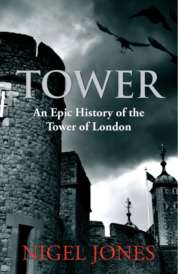 Cover Art for 9780091936655, Tower by Nigel Jones