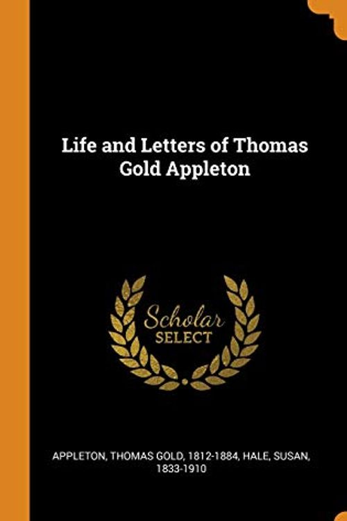 Cover Art for 9780343056193, Life and Letters of Thomas Gold Appleton by Susan Hale