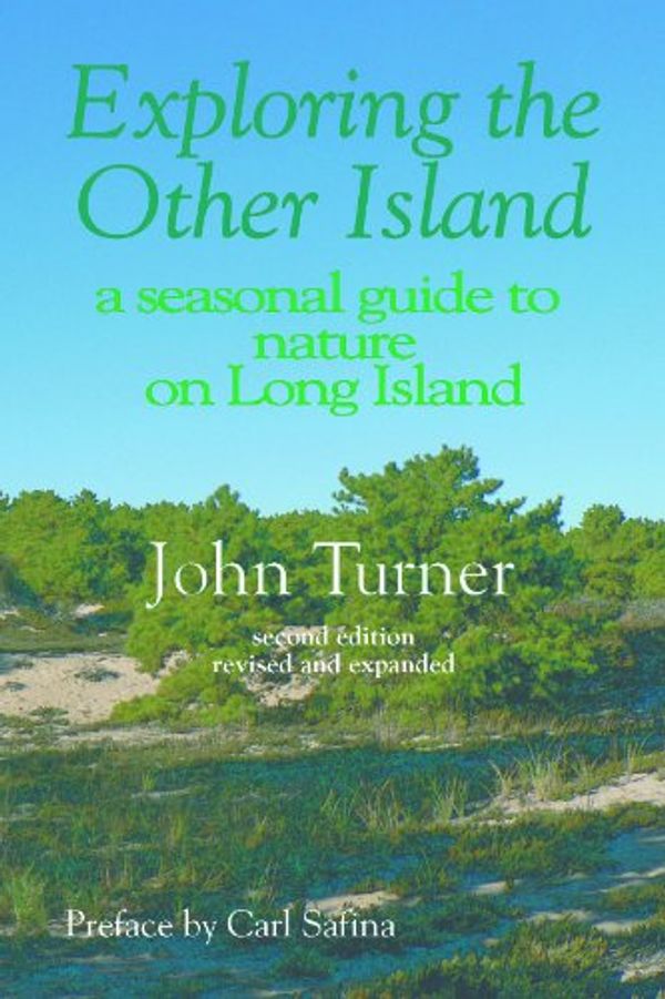 Cover Art for B004NIFGW2, Exploring the Other Island: A seasonal guide to nature on Long Island by John Turner
