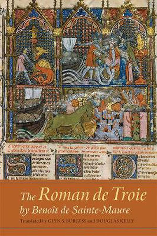 Cover Art for 9781843845430, The Roman de Troie by Benoît de Sainte-Maure: A Translation (Gallica) (Volume 41) by Glyn S. Burgess