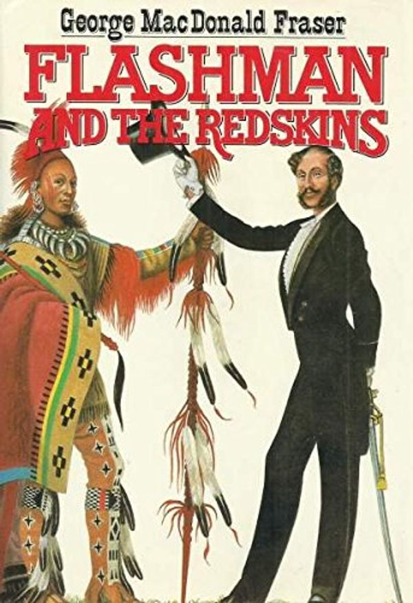 Cover Art for 9780394528526, Flashman and the Redskins by George MacDonald Fraser
