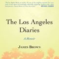 Cover Art for 9781582438733, The Los Angeles Diaries by James Brown