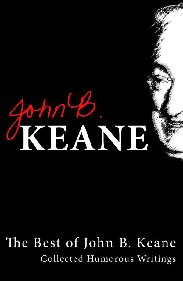 Cover Art for 9781781170212, Best of John B Keane, Ireland's Favourite Author by John B Keane