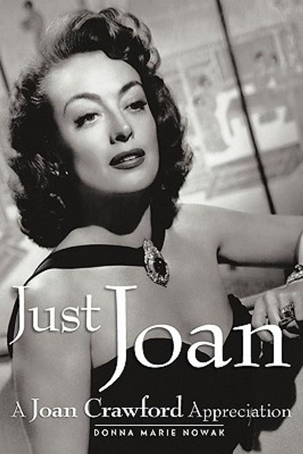 Cover Art for 9781593935429, Just Joan: A Joan Crawford Appreciation by Donna Marie Nowak