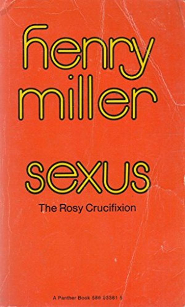 Cover Art for 9780586033814, Sexus (The rosy crucifixion / Henry Miller) by Henry Miller