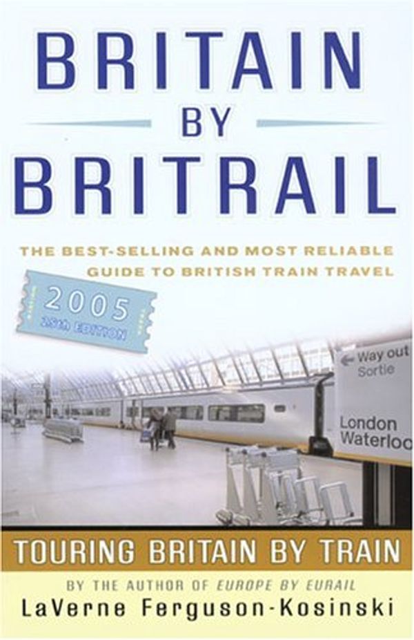 Cover Art for 9780762734375, Britain by Britrail 2005 by LaVerne Ferguson-Kosinski