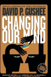 Cover Art for 9781641800587, Changing Our Mind: Definitive 3rd Edition of the Landmark Call for Inclusion of LGBTQ Christians with Response to Critics by David P. Gushee