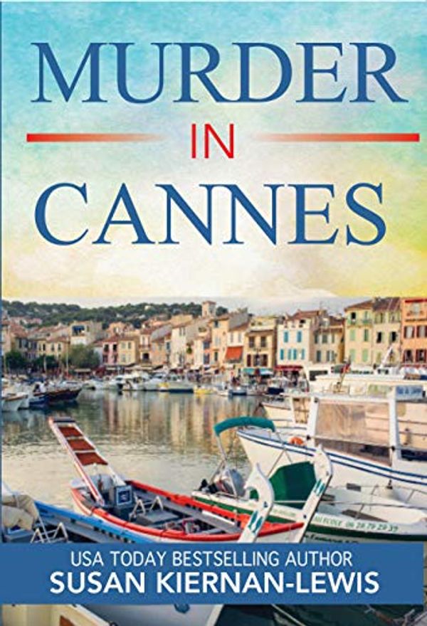 Cover Art for B01NCEF805, Murder in Cannes: A French Riviera Mystery (The Maggie Newberry Mystery Series Book 10) by Kiernan-Lewis, Susan