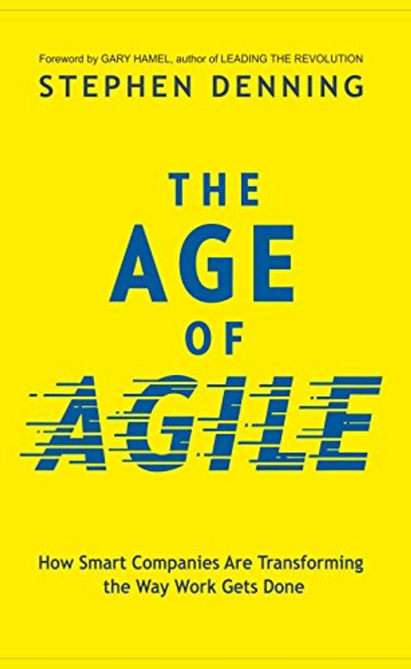 Cover Art for 9789387383180, The Age of Agile: How Smart Companies Are Transforming the Way Work Gets Done by Stephen Denning