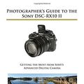 Cover Art for 9781937986292, Photographer’s Guide to the Sony DSC-RX10 II by Alexander S. White