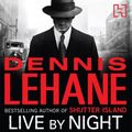 Cover Art for 9781405519762, Live by Night by Dennis Lehane