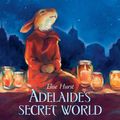 Cover Art for 9781743313350, Adelaide's Secret World by Elise Hurst