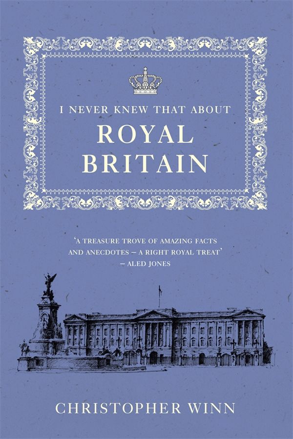 Cover Art for 9780091945152, I Never Knew That About Royal Britain by Christopher Winn
