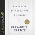 Cover Art for 9798200469956, Suffering Is Never for Nothing Lib/E by Elisabeth Elliot