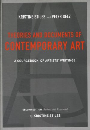 Cover Art for 9780520257184, Theories and Documents of Contemporary Art by Kristine Stiles, Peter Selz