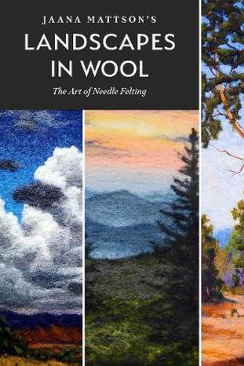 Cover Art for 9780764361265, Jaana Mattson's Landscapes in Wool: The Art of Needle Felting by Jaana Mattson