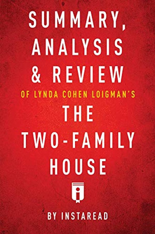 Cover Art for B07NYHFZ4X, Summary, Analysis & Review of Lynda Cohen Loigman's The Two-Family House by Instaread by Instaread Summaries