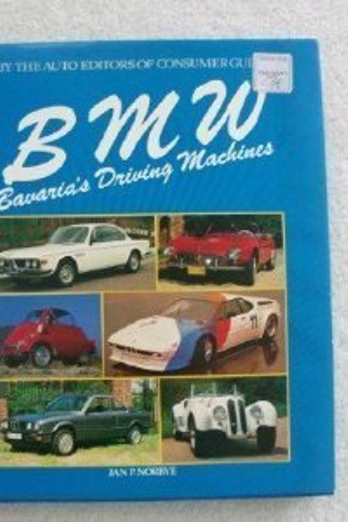 Cover Art for 9780881761931, BMW: Bavaria's Driving Machines by JAN P.NORBYE