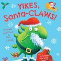 Cover Art for 9781408851364, Yikes, Santa-CLAWS! by Pamela Butchart, Sam Lloyd