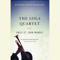 Cover Art for 9780525497202, The Lola Quartet by Emily St. John Mandel