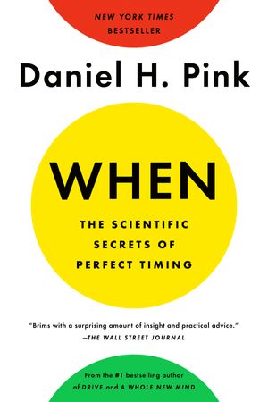 Cover Art for 9780735210639, When: The Scientific Secrets of Perfect Timing by Daniel H. Pink