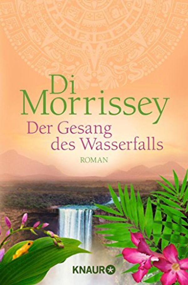 Cover Art for B072QSDJWX, Der Gesang des Wasserfalls: Roman (German Edition) by Di Morrissey