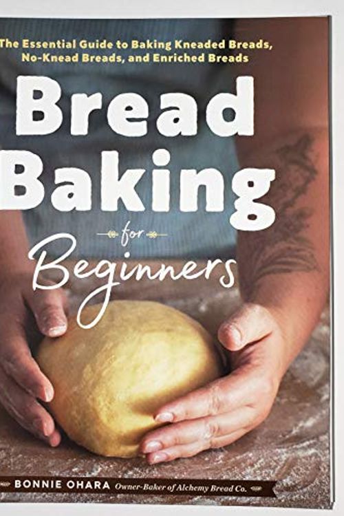 Cover Art for B07VM8VVS7, Bread Baking for Beginners: The Essential Guide to Baking Kneaded Breads, No-Knead Breads, and Enriched Breads by Bonnie Ohara