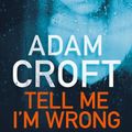 Cover Art for 9781912599561, Tell Me I'm Wrong by Adam Croft
