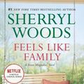 Cover Art for 9780778318408, Feels Like FamilySweet Magnolias by Sherryl Woods