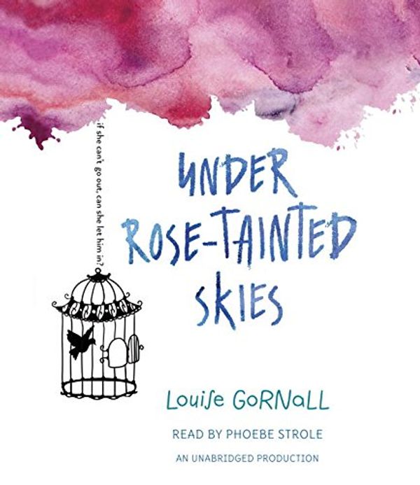 Cover Art for 9781524724009, Under Rose-tainted Skies by Louise Gornall