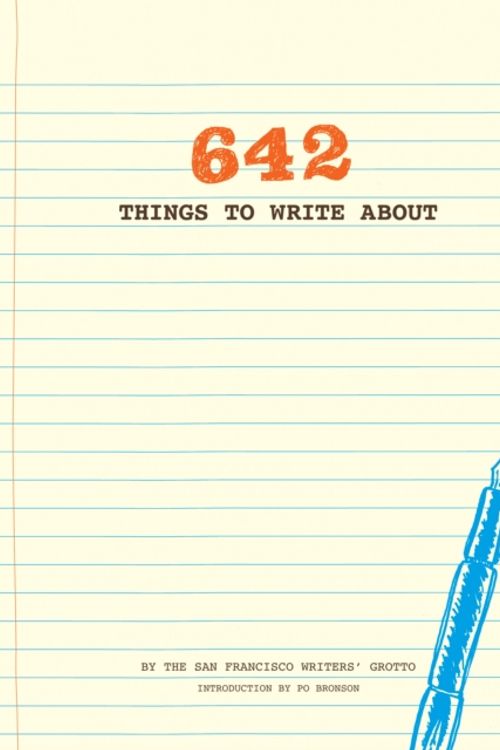 Cover Art for 9781452105444, 642 Things to Write by San Francisco Writers' Grotto