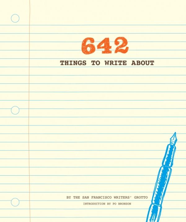 Cover Art for 9781452105444, 642 Things to Write by San Francisco Writers' Grotto