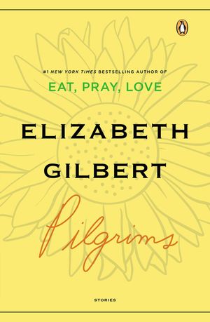 Cover Art for 9780143113379, Pilgrims by Elizabeth Gilbert