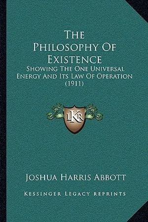 Cover Art for 9781165904136, The Philosophy of Existence by Joshua Harris Abbott