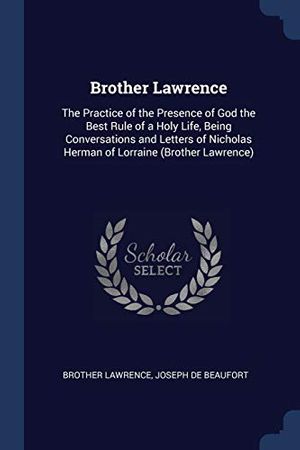 Cover Art for 9781376593495, Brother LawrenceThe Practice of the Presence of God the Best Ru... by Brother Lawrence, De Beaufort, Joseph