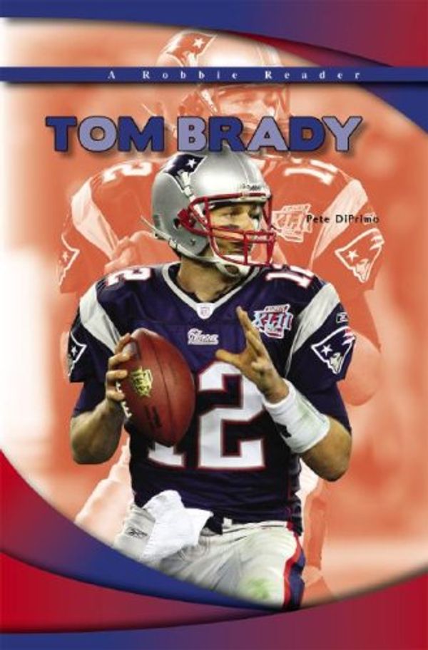 Cover Art for 9781584157182, Tom Brady by Pete Diprimio