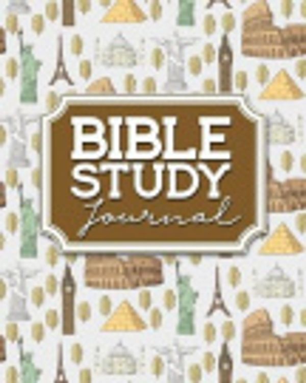 Cover Art for 9781717139320, Bible Study Journal: Bible Journaling Notebook, Bible Study Workbooks, Bible Reading Tracker, Daily Bible Study For Women, Cute World Landmarks Cover: Volume 9 (Bible Study Journal Book) by Rogue Plus Publishing