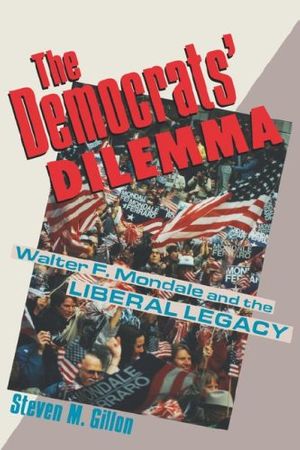 Cover Art for 9780231076302, The Democrats' Dilemma by Steven M. Gillon