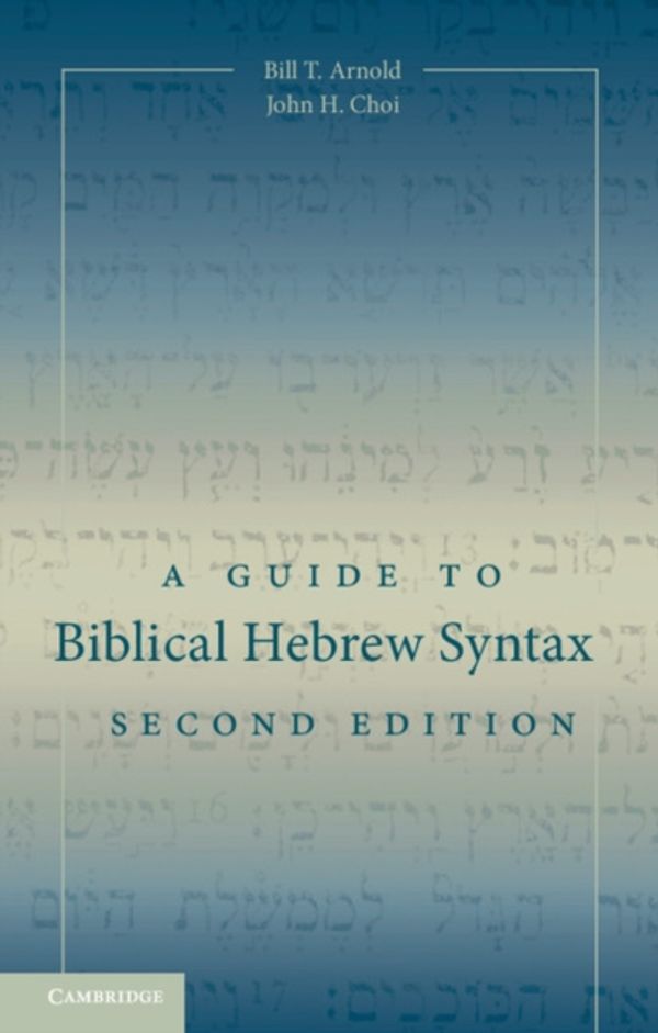 Cover Art for 9781107434967, A Guide to Biblical Hebrew Syntax by Bill T. Arnold