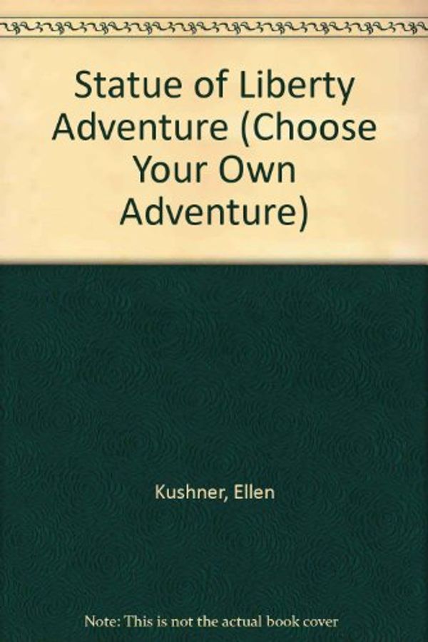 Cover Art for 9780553281767, Statue of Liberty Adventure (Choose Your Own Adventure #58) by Ellen Kushner