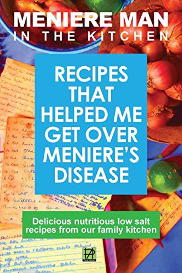 Cover Art for 9780992811419, Meniere Man in the Kitchen: Recipes That Helped Me Get Over Meniere’s by Meniere Man